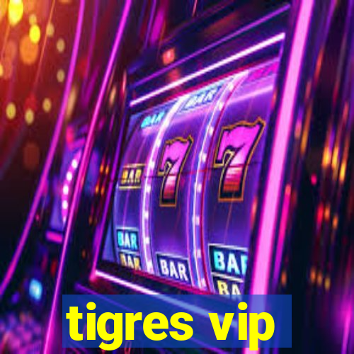 tigres vip
